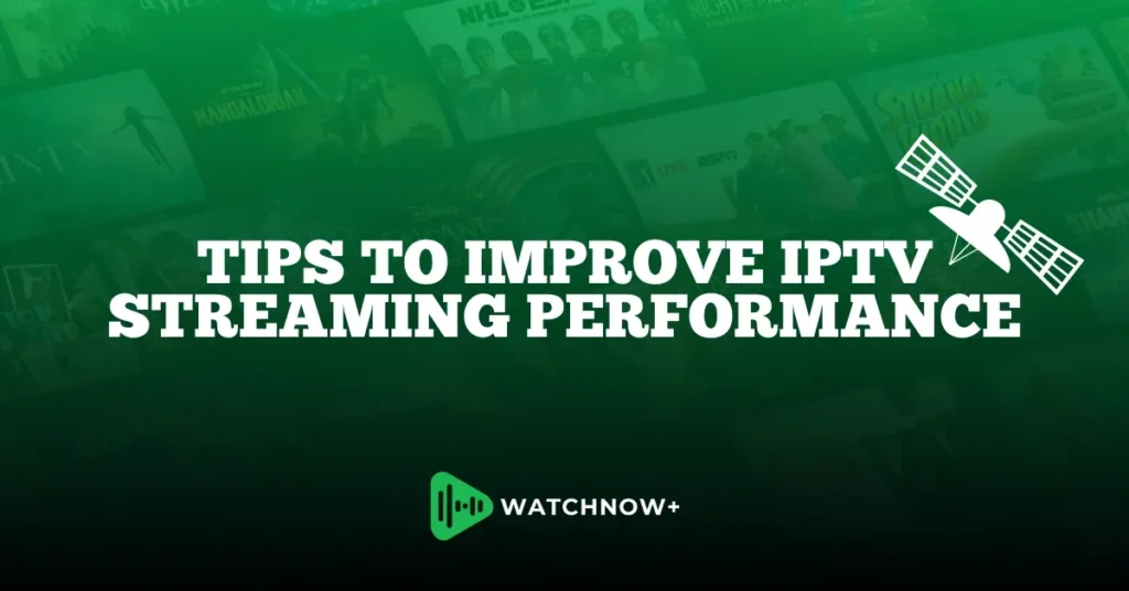 Tips to Improve IPTV Streaming Performance